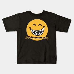 Smile It Drives People Crazy Kids T-Shirt